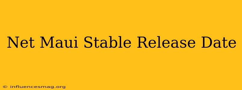.net Maui Stable Release Date