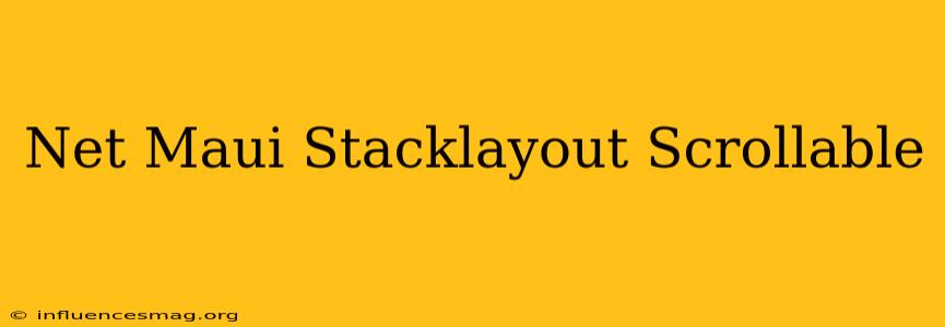 .net Maui Stacklayout Scrollable