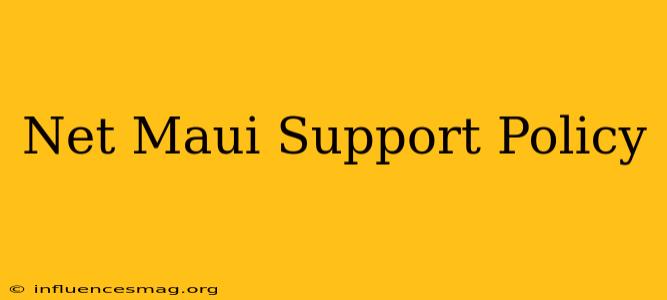 .net Maui Support Policy