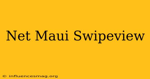 .net Maui Swipeview