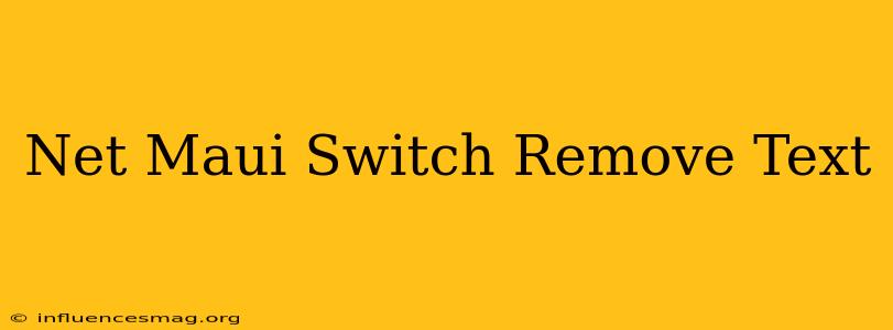 .net Maui Switch Remove Text