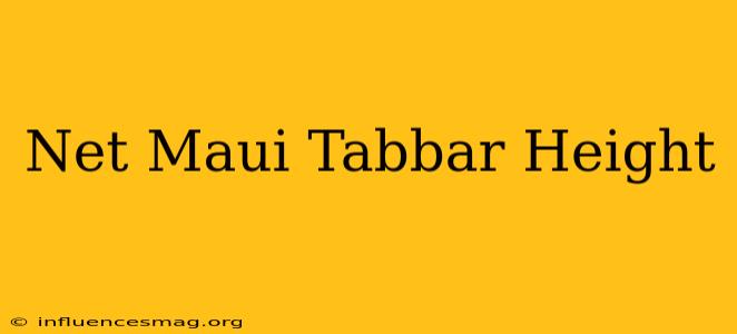 .net Maui Tabbar Height