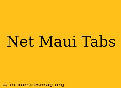 .net Maui Tabs