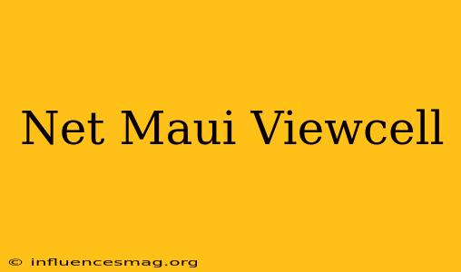 .net Maui Viewcell
