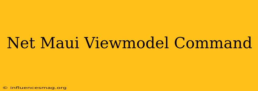 .net Maui Viewmodel Command
