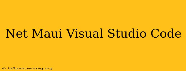 .net Maui Visual Studio Code