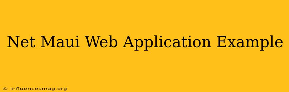 .net Maui Web Application Example