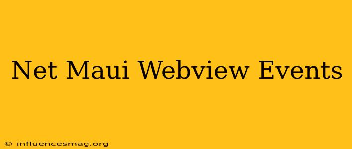 .net Maui Webview Events