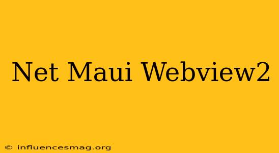 .net Maui Webview2