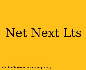 .net Next Lts