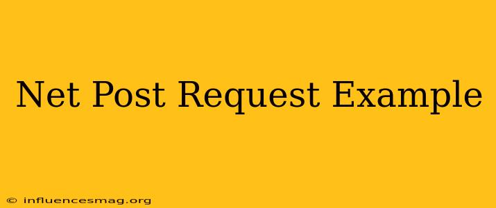 .net Post Request Example