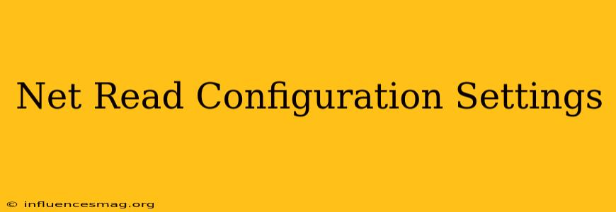.net Read Configuration Settings