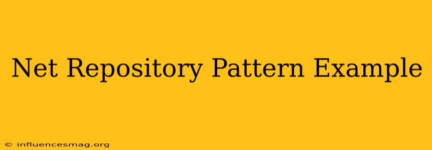 .net Repository Pattern Example