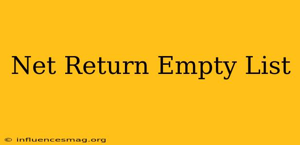 .net Return Empty List