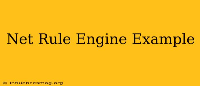 .net Rule Engine Example