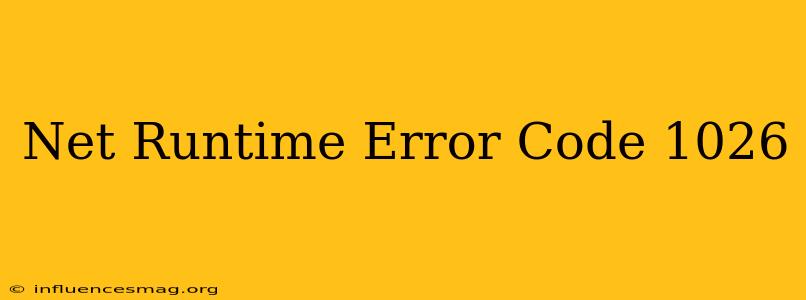 .net Runtime Error Code 1026