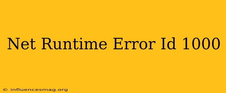 .net Runtime Error Id 1000
