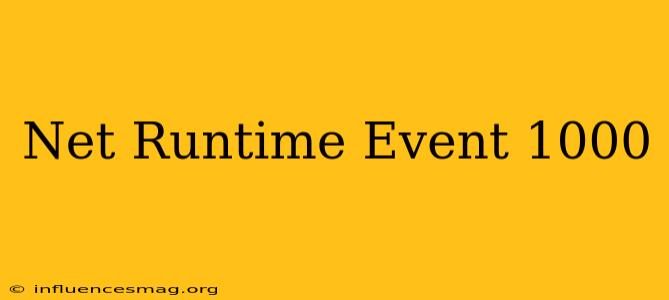 .net Runtime Event 1000