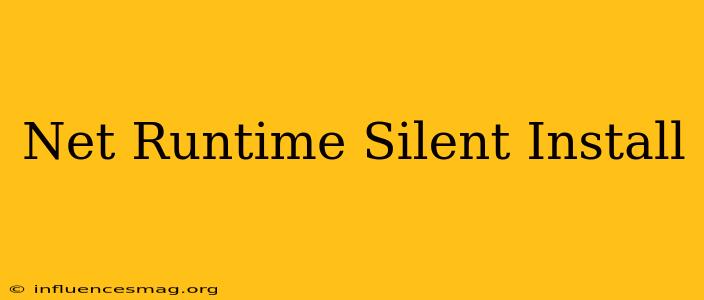 .net Runtime Silent Install