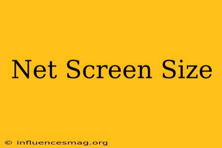 .net Screen Size