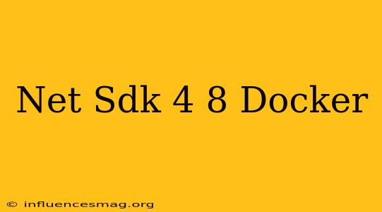 .net Sdk 4.8 Docker