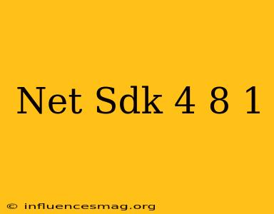 .net Sdk 4.8.1