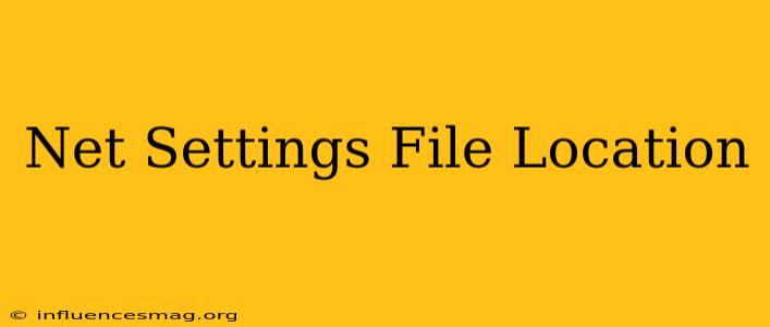 .net Settings File Location
