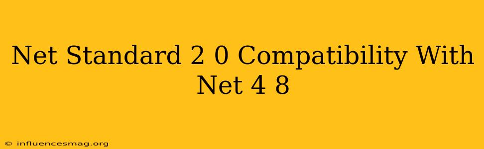 .net Standard 2.0 Compatibility With .net 4.8