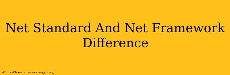 .net Standard And .net Framework Difference