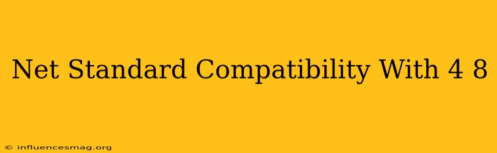 .net Standard Compatibility With 4.8