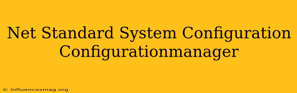 .net Standard System.configuration.configurationmanager