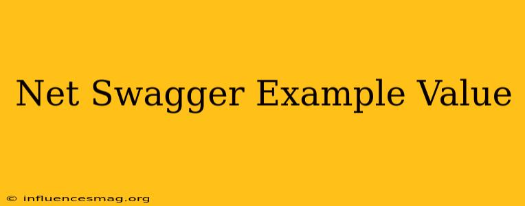 .net Swagger Example Value