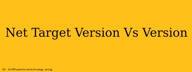 .net Target Version Vs Version