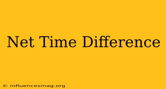 .net Time Difference
