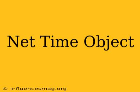 .net Time Object