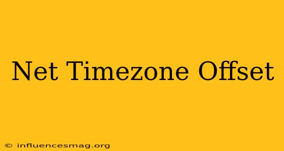 .net Timezone Offset