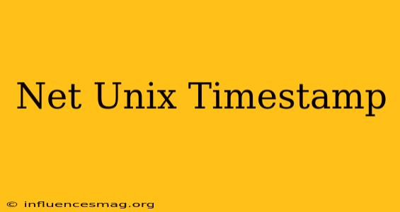 .net Unix Timestamp