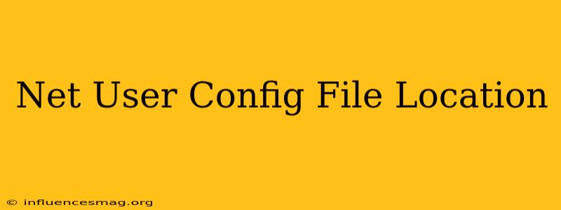 .net User Config File Location