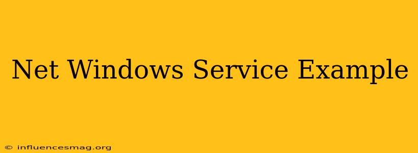.net Windows Service Example