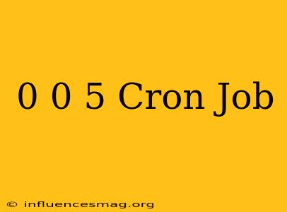 0 0/5 * * * Cron Job