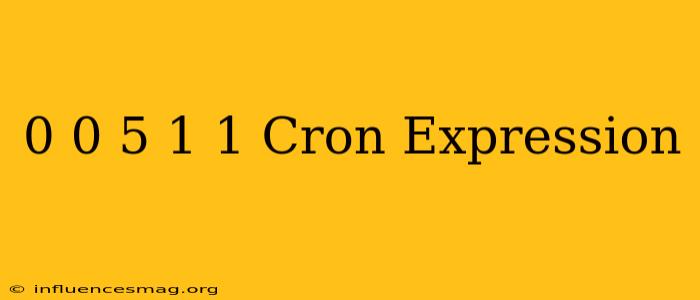 0 0/5 * 1/1 * * Cron Expression