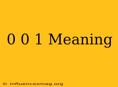 0-0-1 Meaning
