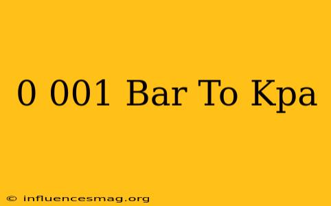 0 001 Bar To Kpa