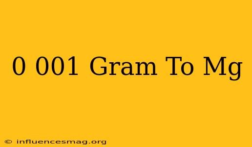 0 001 Gram To Mg