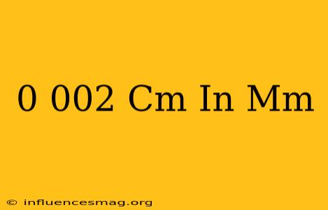 0 002 Cm In Mm