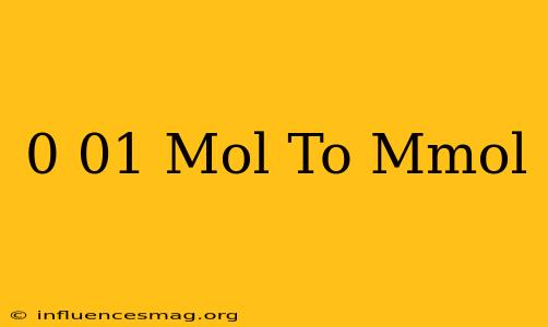 0 01 Mol To Mmol