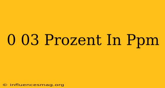 0 03 Prozent In Ppm