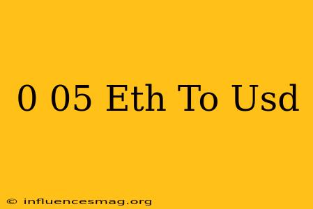 0 05 Eth To Usd