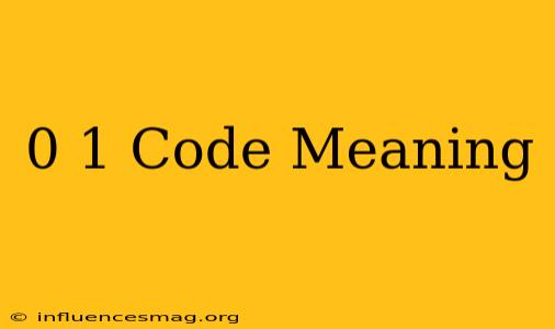 0 1 Code Meaning