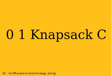 0 1 Knapsack C++